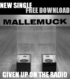 Mallemuck: Given Up On The Radio